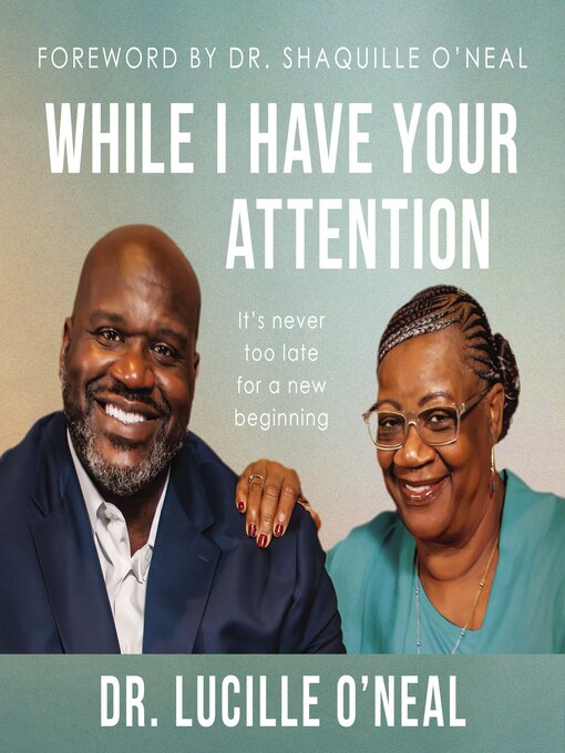 Title details for While I Have Your Attention by Lucille O'Neal - Available